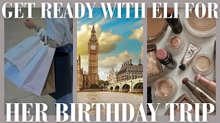 GET READY WITH ELI FOR HER BIRTHDAY TRIP