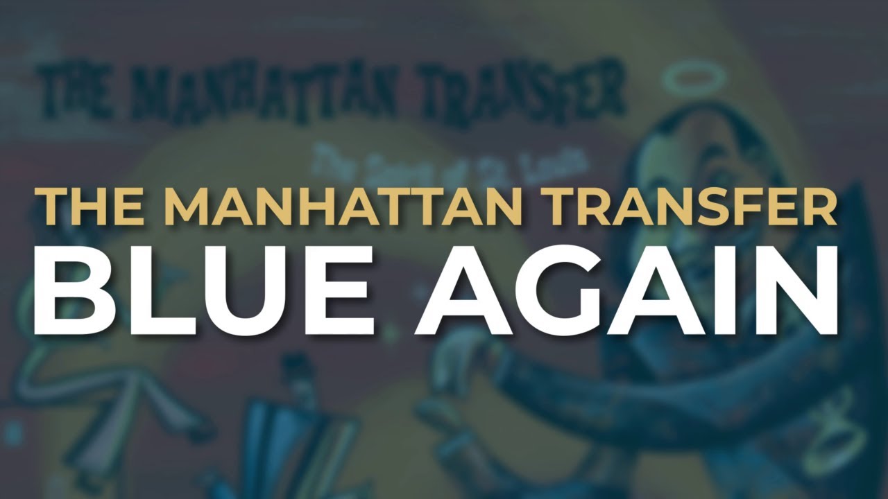 The Manhattan Transfer - Blue Again