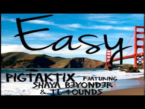 Easy - Pigtaktix ft. Shaya Beyonder and T.L.C. Sounds