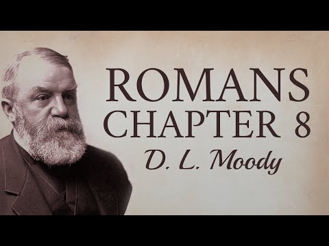 D. L. Moody Sermon | “The Eighth of Romans” | Romans 8
