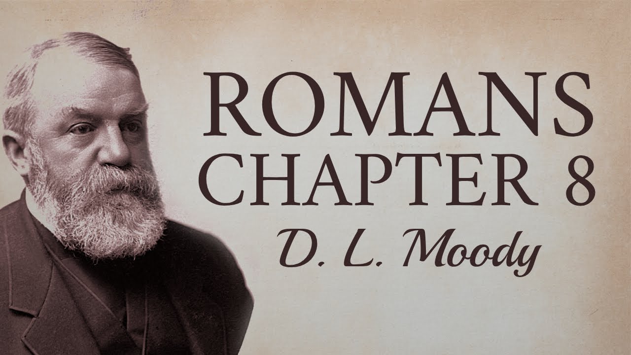 D. L. Moody Sermon | “The Eighth of Romans” | Romans 8