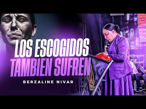 EL MENSAJE QUE TE HARÁ FUERTE 😭 EVANG BERZALINE NIVAR/ LOS ESCOGIDOS TAMBIEN SUFREN 2026 