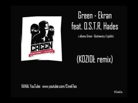 Green - Ekran Ft O.S.T.R, Hades (Kozioł Remix)