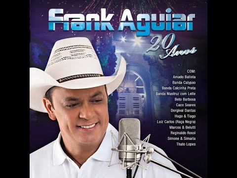 FRANK AGUIAR 20 ANOS DE SUCESSO