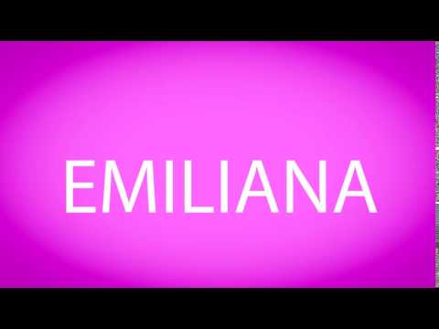 How to pronounce EMILIANA