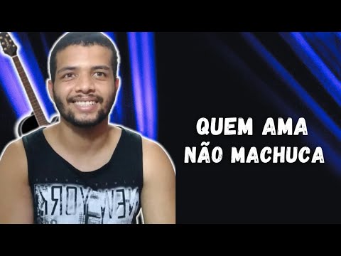 Quem Ama Não Machuca - Pablo