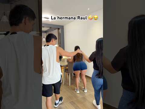 La hermana Raul 🤪😂