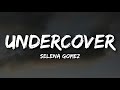Selena Gomez - Undercover (Lyrics)