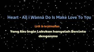 Download lagu Heart - all i wanna do is make love to you lirik& terjemahan ke Indonesia mp3