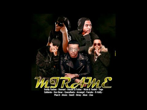 Daddy Yankee - Mirame (Full Remix) Ft. Héctor El Father, Wisin & Yandel, Tego Calderón, Don Omar...