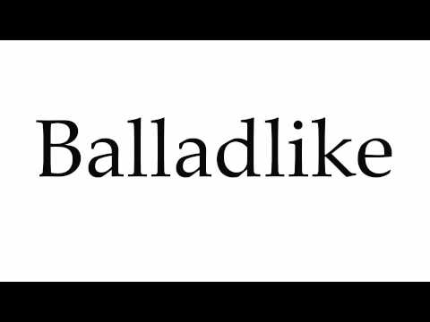 How to Pronounce Balladlike Video