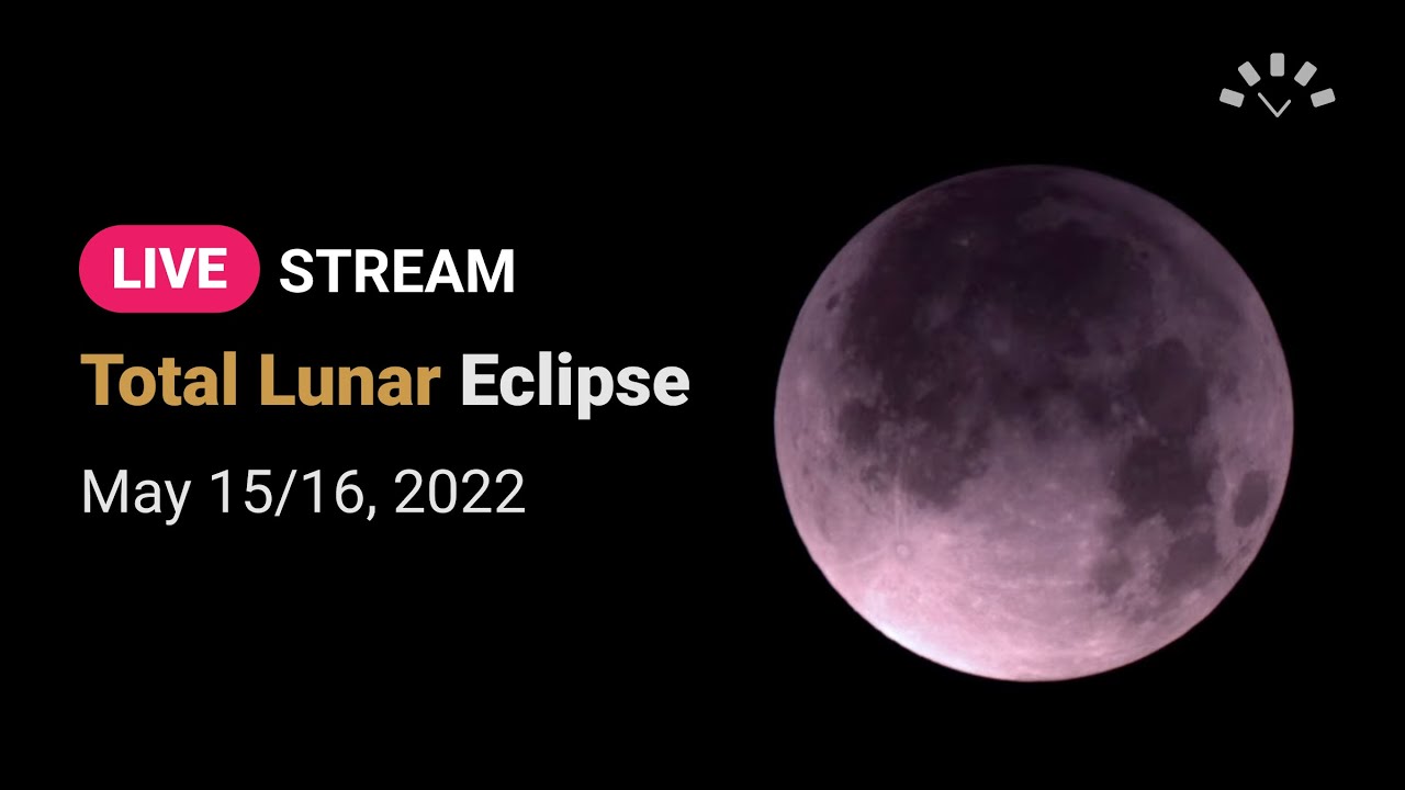 Total Lunar Eclipse - May 15/16, 2022 - YouTube