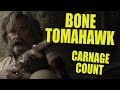 Bone Tomahawk 2015 Carnage Count