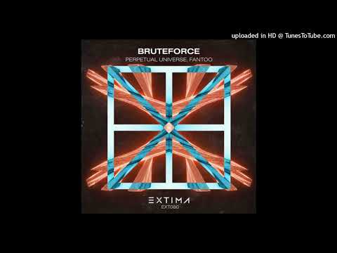 Perpetual Universe, Fantoo - Bruteforce (Original Mix) [EXTIMA]