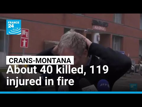Crans-Montana: About 40 killed, 119 injured in fire • FRANCE 24 English