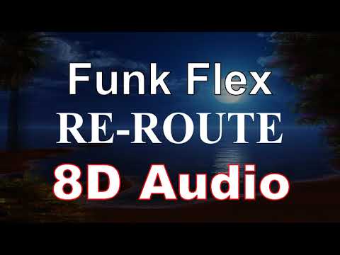 Funk Flex x Rowdy Rebel - RE-ROUTE (8D Audio)