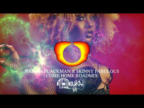 DJ Kai Roadmix - Nailah Blackman x Skinny Fabulous - Come Home