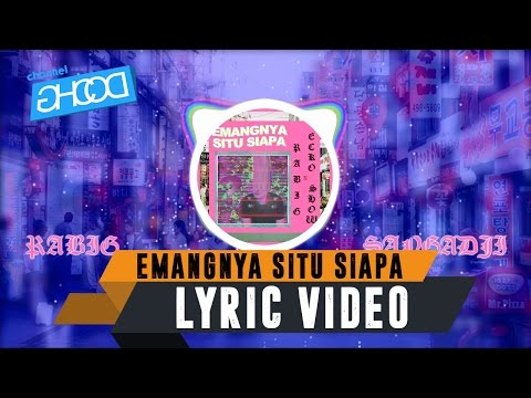 RABIG - Emangnya Situ Siapa (ft. ECKO SHOW) [ Lyric Video ]