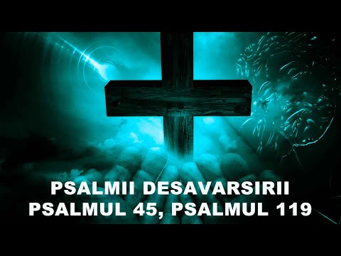 PSALMII DESAVARSIRII - Psalmul 45, Psalmul 119