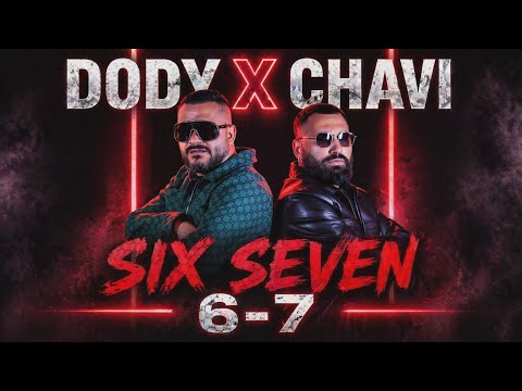 DODY x CHAVI - SIX SEVEN 6-7 / Доди и Чави - Шест Седем 6-7
