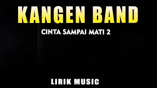 Download lagu Kangen Band - Cinta Sampai Mati 2 mp3