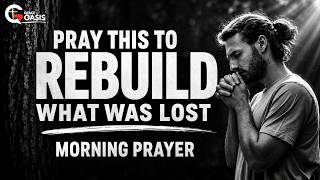 Nehemiah Wept, Prayed, and Rose to Rebuild What Was Broken | Morning Prayer