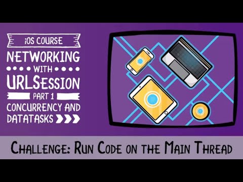 Run Code on the Main Thread An Introduction to Networking with URLSession and SwiftUI