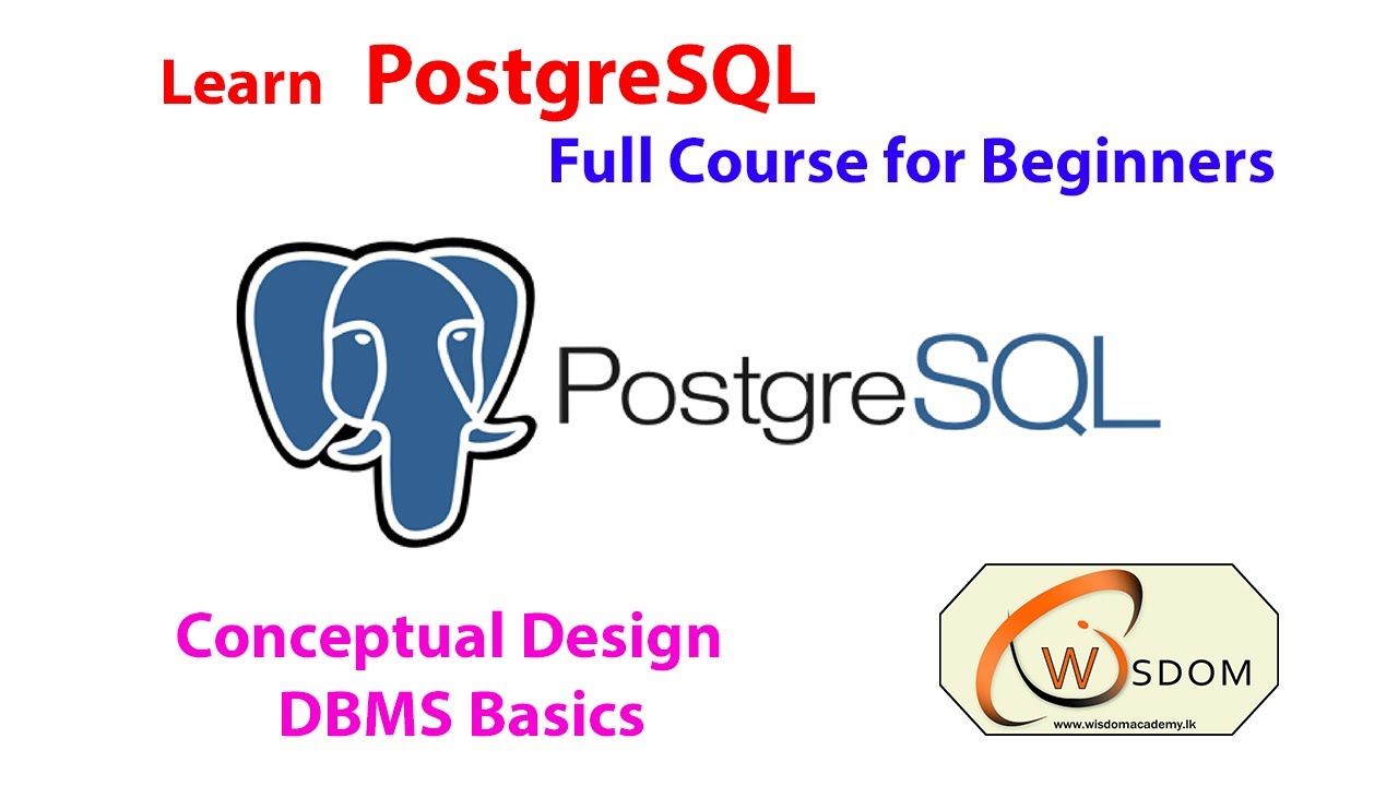 Learn PostgreSQL | Conceptual Design & DBMS | Full Course for Beginners
