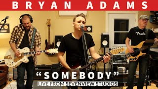 Somebody | Bryan Adams Cover | Live from Sevenview Studios