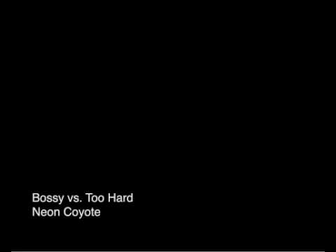 Neon Coyote - Bossy vs. Too Hard