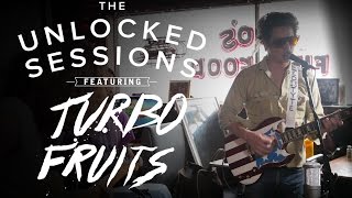 The UnLocked Sessions: Turbo Fruits - "The Way I Want You"