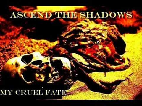 Ascend The Shadows- My Cruel Fate (New Version)