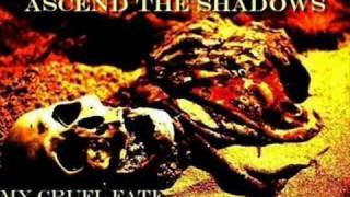 Ascend The Shadows- My Cruel Fate (New Version)
