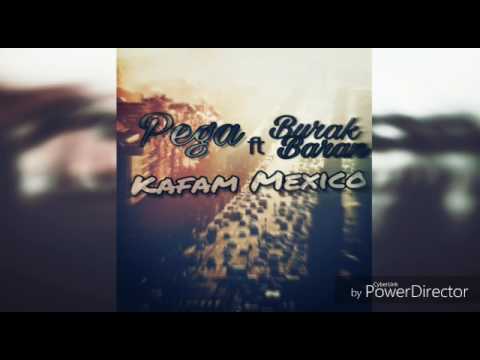 Pega & Burak Baran - Kafam Mexico