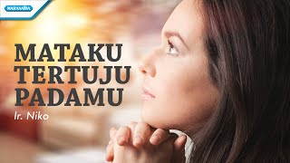 Download lagu Mataku Tertuju PadaMu - Ir. Niko ( lyric video) mp3 Download lagu Mataku Tertuju PadaMu - Ir. Niko ( lyric video) mp3