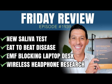 Eat to Beat Disease, EMF Blocking Laptop Desk, Wireless Headphone Research, New Saliva Test | 1939