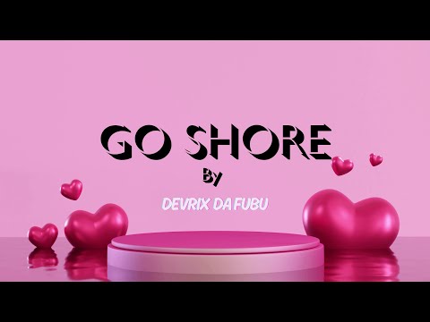 Devrix Da fubu _ Go Shore (Official Audio Lyrics)