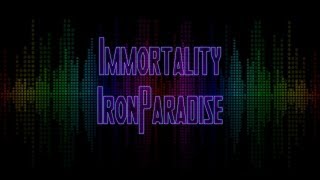 Immortality - IronParadise