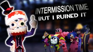 TADC intermission time but i ruined it