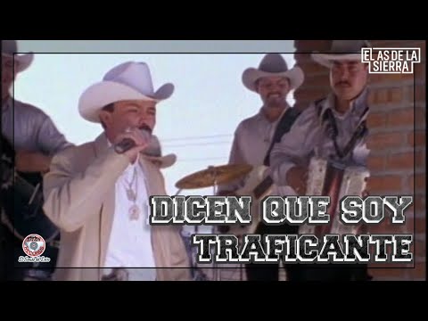 El As De La Sierra -  Dicen Que Soy Traficante | HD