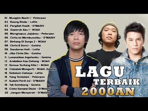 20 LAGU POPULER TERBAIK TAHUN 2000AN - D'MASIV ,LETTO ,PETERPAN