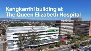 Take a tour through the new Kangkanthi Building at The Queen Elizabeth Hospital