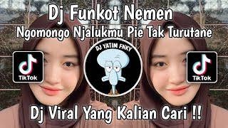 Download lagu DJ FUNKOT NEMEN -FUNKOT NGOMONGO NJALUKMU PIE TAK TURUTANE REMIX MENGKANE VIRAL TIKTOK mp3