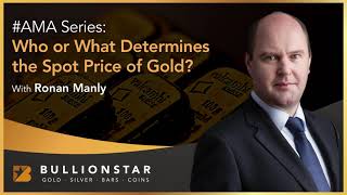 BullionStar #AMA - Who or What Determines the Spot Price of Gold?