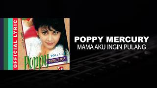 Download lagu Poppy Mercury - Mama Aku Ingin Pulang -  Lyric Video mp3