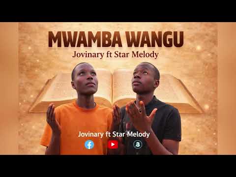 Jovinary ft star melody - MWAMBA WANGU (Official Audio)