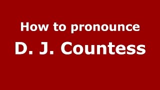 How to pronounce D. J. Countess