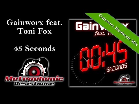 Gainworx feat. Toni Fox - 45 Seconds (Gainworx Hardstyle Remix)