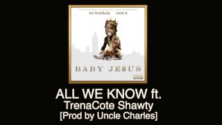 Doe B - All We Know ft. TrenaCote Shawty [Prod by Mannie Fresh]