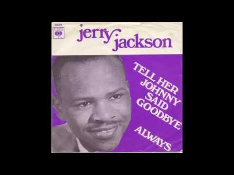 Jerry Jackson - Tell Her Johnny Said Goodbye